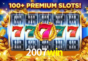 Descubra o Mundo do Cassino Online com 2007win